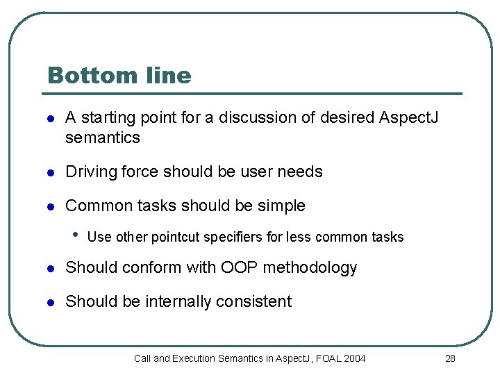 Bottom line l A starting point for a discussion of desired Aspect. J semantics