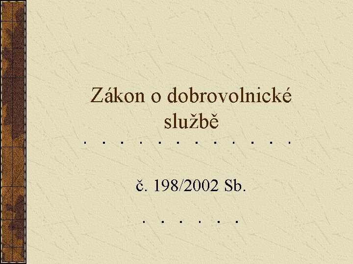 Zákon o dobrovolnické službě č. 198/2002 Sb. 