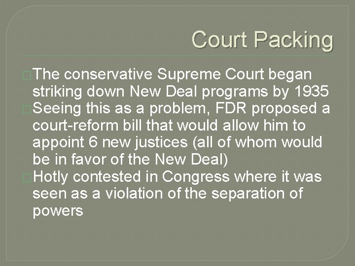 Court Packing �The conservative Supreme Court began striking down New Deal programs by 1935