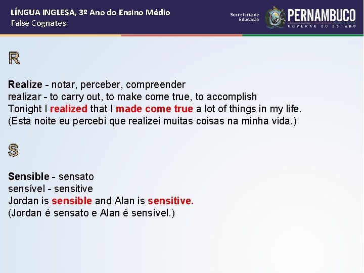 LÍNGUA INGLESA, 3º Ano do Ensino Médio False Cognates R Realize - notar, perceber,