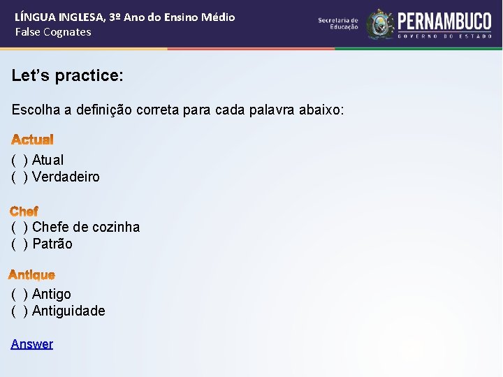 LÍNGUA INGLESA, 3º Ano do Ensino Médio False Cognates Let’s practice: Escolha a definição
