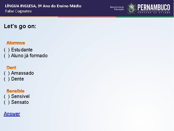 LÍNGUA INGLESA, 3º Ano do Ensino Médio False Cognates Let’s go on: ( )