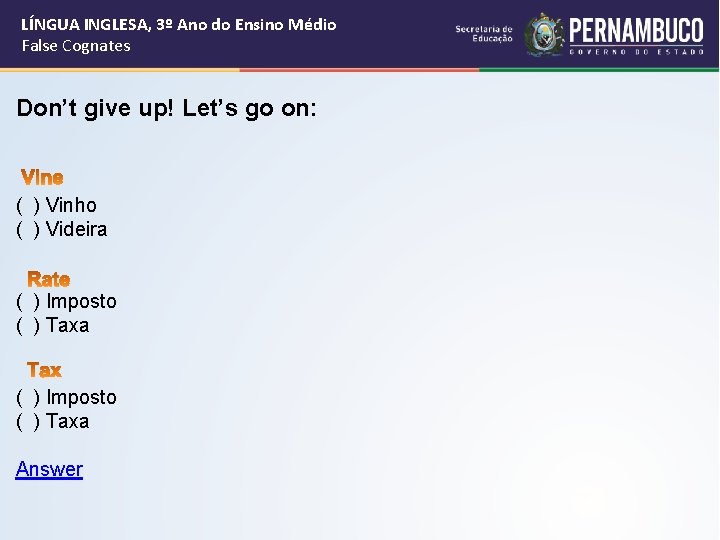 LÍNGUA INGLESA, 3º Ano do Ensino Médio False Cognates Don’t give up! Let’s go