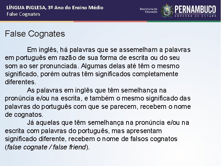 LÍNGUA INGLESA, 3º Ano do Ensino Médio False Cognates Em inglês, há palavras que