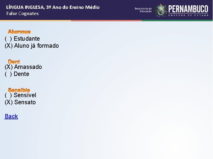 LÍNGUA INGLESA, 3º Ano do Ensino Médio False Cognates ( ) Estudante (X) Aluno