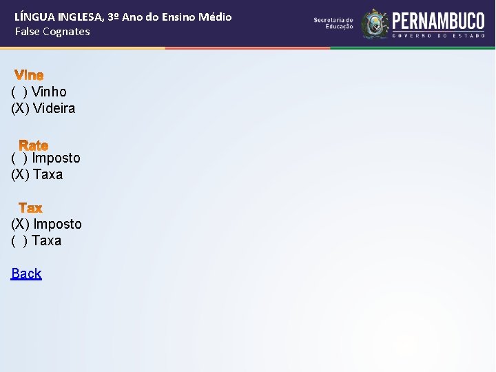 LÍNGUA INGLESA, 3º Ano do Ensino Médio False Cognates ( ) Vinho (X) Videira