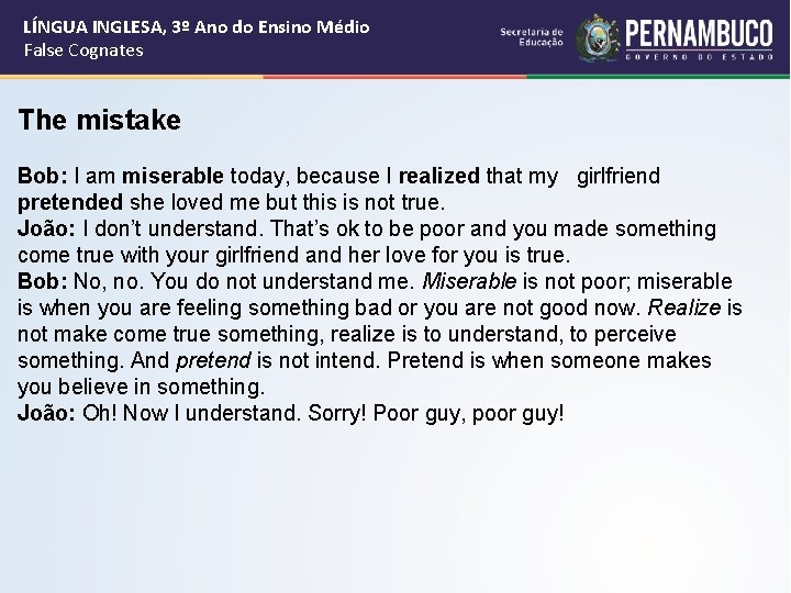 LÍNGUA INGLESA, 3º Ano do Ensino Médio False Cognates The mistake Bob: I am