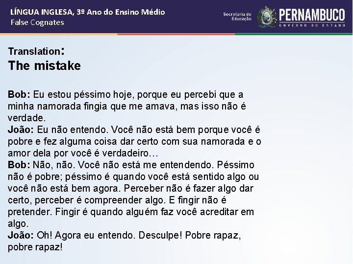 LÍNGUA INGLESA, 3º Ano do Ensino Médio False Cognates Translation: The mistake Bob: Eu