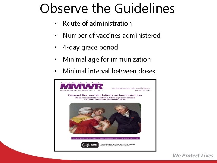 Observe the Guidelines • Route of administration • Number of vaccines administered • 4