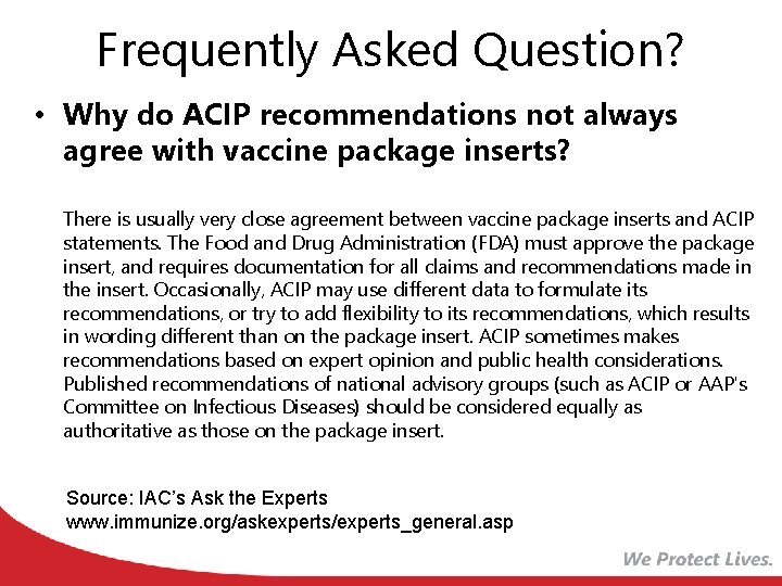 Frequently Asked Question? • Why do ACIP recommendations not always agree with vaccine package