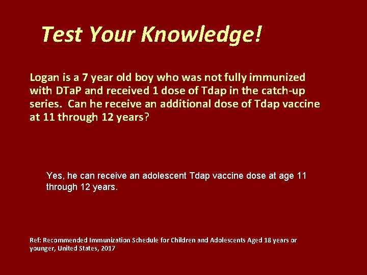 Test Your Knowledge! Logan is a 7 year old boy who was not fully