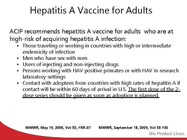 Hepatitis A Vaccine for Adults ACIP recommends hepatitis A vaccine for adults who are