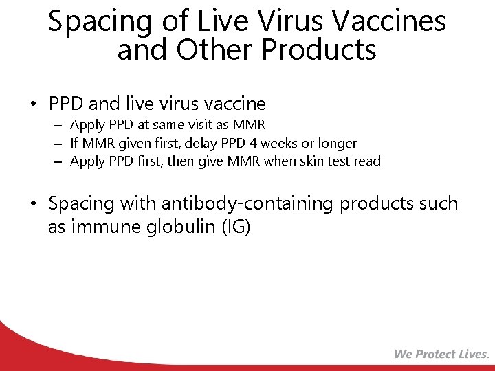 Spacing of Live Virus Vaccines and Other Products • PPD and live virus vaccine