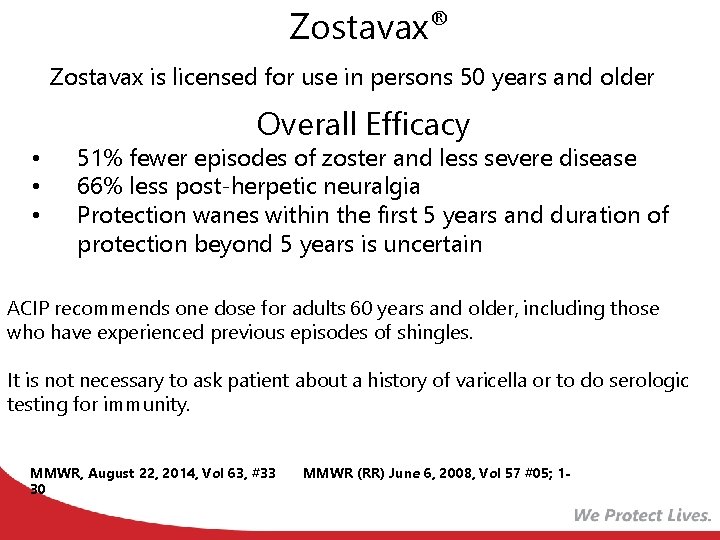 Zostavax® Zostavax is licensed for use in persons 50 years and older Overall Efficacy