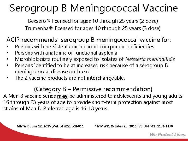 Serogroup B Meningococcal Vaccine Bexsero® licensed for ages 10 through 25 years (2 dose)