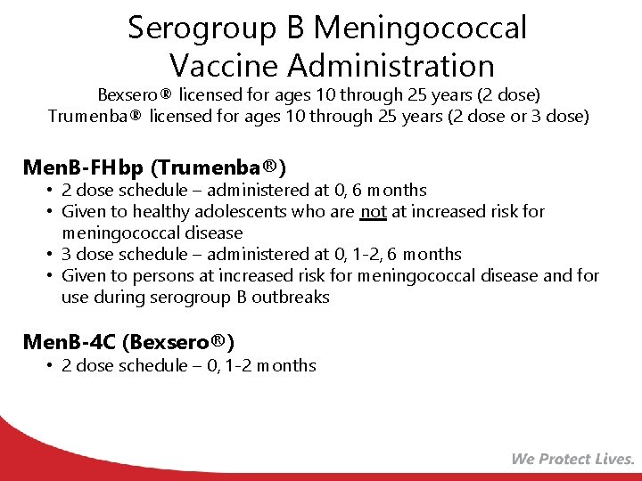 Serogroup B Meningococcal Vaccine Administration Bexsero® licensed for ages 10 through 25 years (2