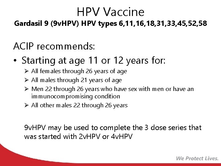 HPV Vaccine Gardasil 9 (9 v. HPV) HPV types 6, 11, 16, 18, 31,