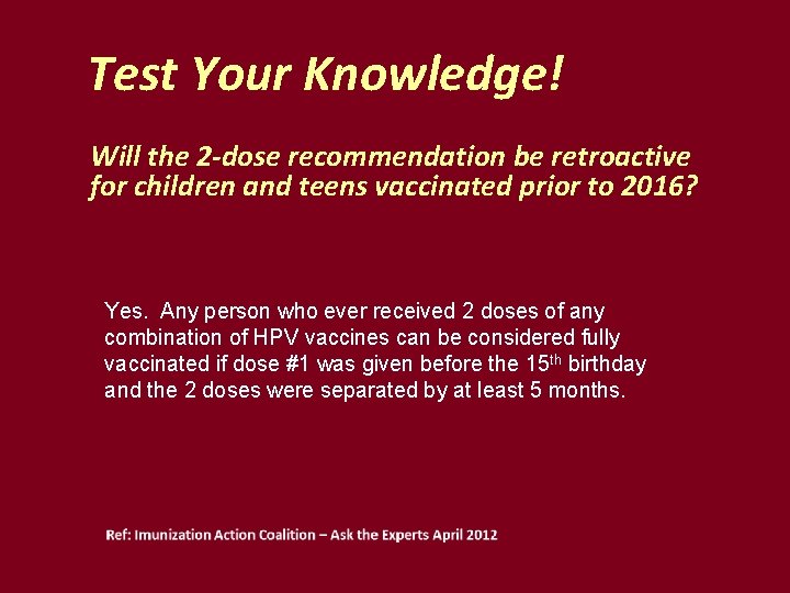 Test Your Knowledge! Will the 2 -dose recommendation be retroactive for children and teens