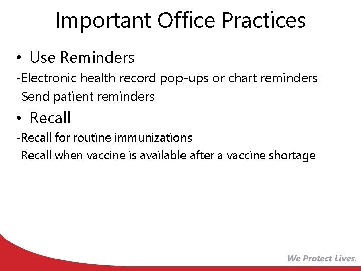 Important Office Practices • Use Reminders -Electronic health record pop-ups or chart reminders -Send
