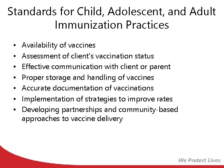 Standards for Child, Adolescent, and Adult Immunization Practices • • Availability of vaccines Assessment