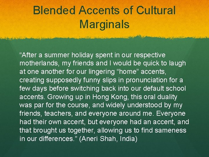 Blended Accents of Cultural Marginals “After a summer holiday spent in our respective motherlands,