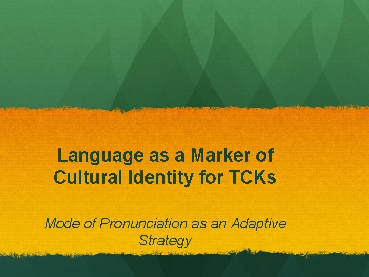 Language as a Marker of Cultural Identity for TCKs Mode of Pronunciation as an