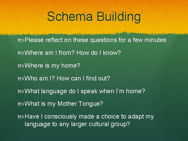 Schema Building Please reflect on these questions for a few minutes Where am I