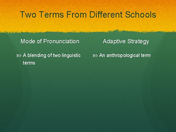 Two Terms From Different Schools Mode of Pronunciation A blending of two linguistic terms