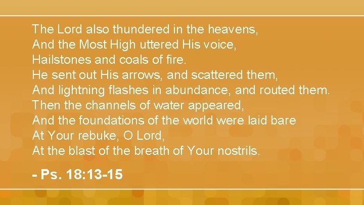 The Lord also thundered in the heavens, And the Most High uttered His voice,