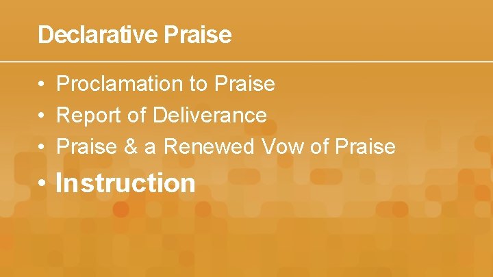 Declarative Praise • Proclamation to Praise • Report of Deliverance • Praise & a