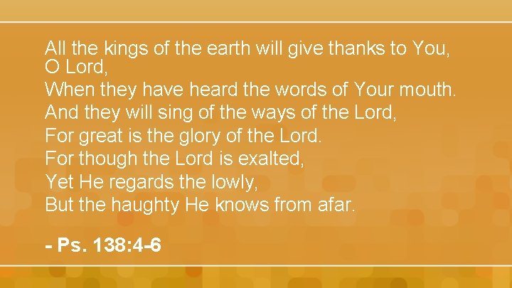 All the kings of the earth will give thanks to You, O Lord, When