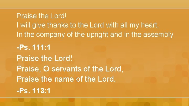 Praise the Lord! I will give thanks to the Lord with all my heart,