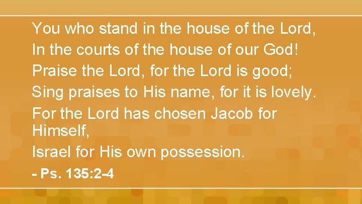 You who stand in the house of the Lord, In the courts of the