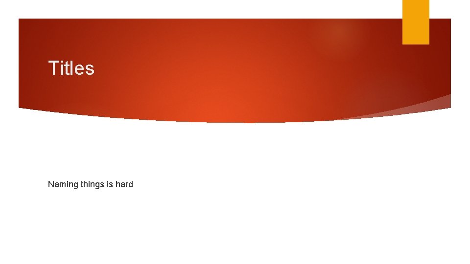 Titles Naming things is hard 