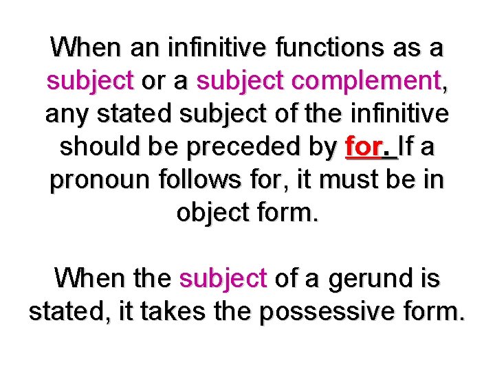When an infinitive functions as a subject or a subject complement, any stated subject