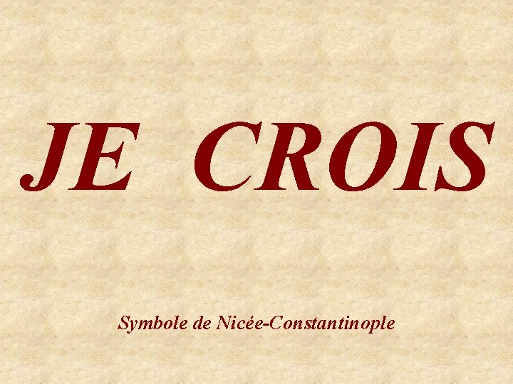 JE CROIS Symbole de Nicée-Constantinople 