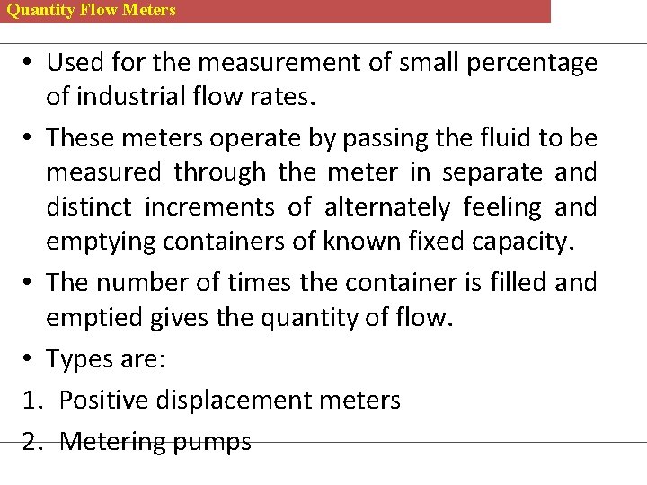 Quantity Flow Meters • Used for the measurement of small percentage of industrial flow