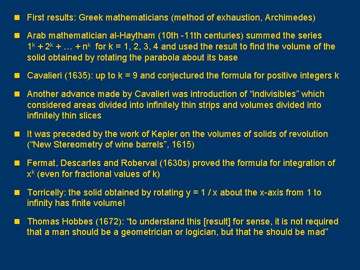 n First results: Greek mathematicians (method of exhaustion, Archimedes) n Arab mathematician al-Haytham (10