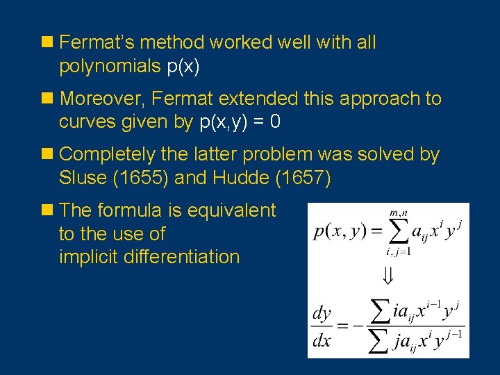 n Fermat’s method worked well with all polynomials p(x) n Moreover, Fermat extended this