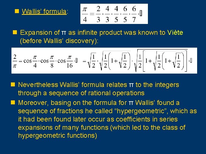 n Wallis’ formula: n Expansion of π as infinite product was known to Viète