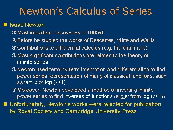 Newton’s Calculus of Series n Isaac Newton Most important discoveries in 1665/6 Before he