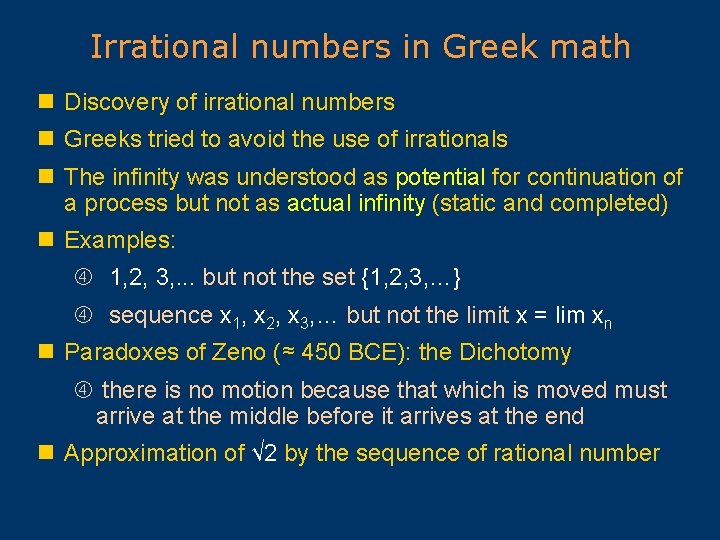 Irrational numbers in Greek math n Discovery of irrational numbers n Greeks tried to