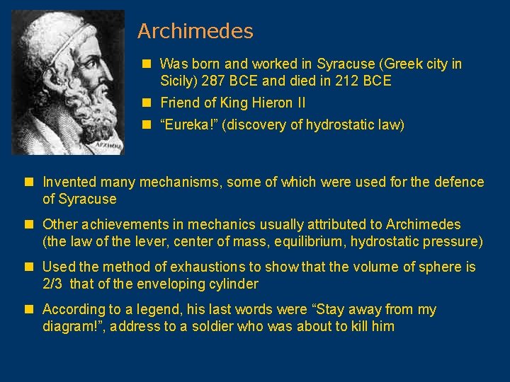 Archimedes n Was born and worked in Syracuse (Greek city in Sicily) 287 BCE