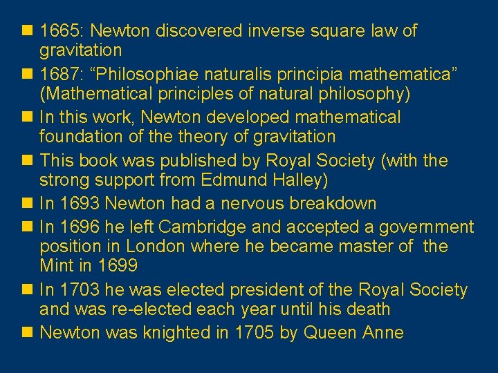 n 1665: Newton discovered inverse square law of gravitation n 1687: “Philosophiae naturalis principia