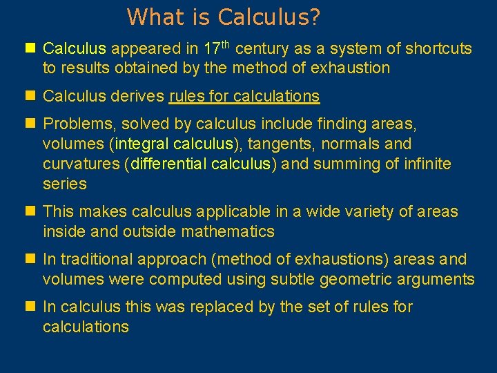 What is Calculus? n Calculus appeared in 17 th century as a system of