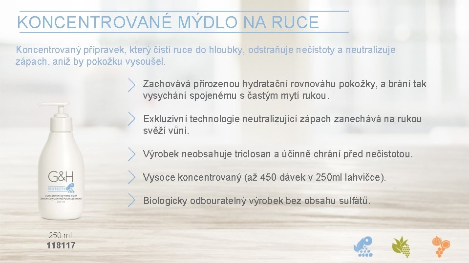 KONCENTROVANÉ MÝDLO NA RUCE Koncentrovaný přípravek, který čistí ruce do hloubky, odstraňuje nečistoty a