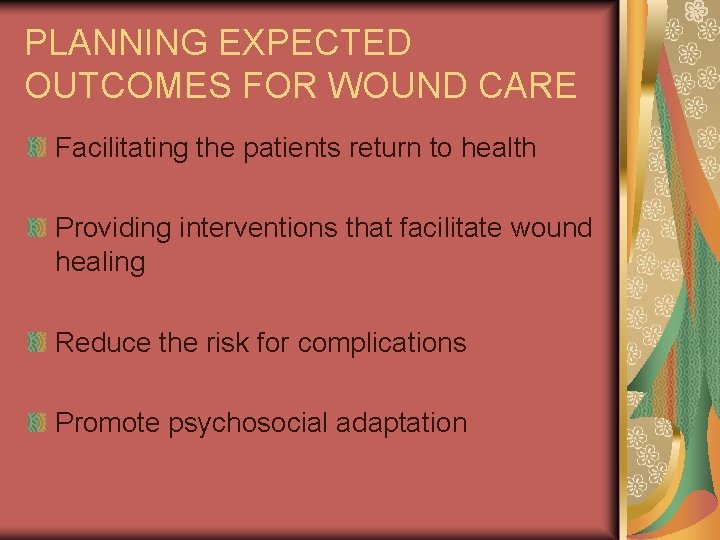 PLANNING EXPECTED OUTCOMES FOR WOUND CARE Facilitating the patients return to health Providing interventions