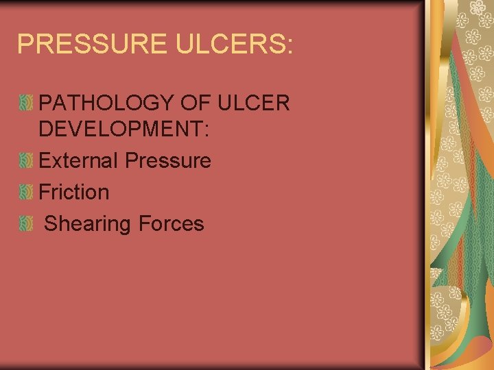 PRESSURE ULCERS: PATHOLOGY OF ULCER DEVELOPMENT: External Pressure Friction Shearing Forces 