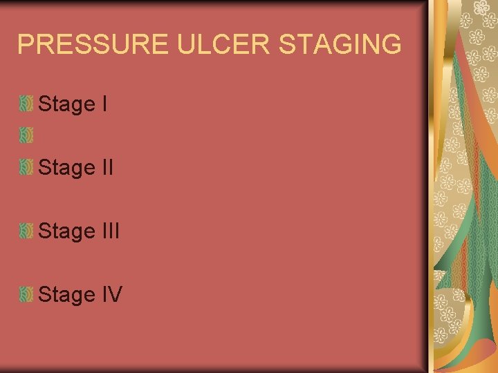 PRESSURE ULCER STAGING Stage III Stage IV 