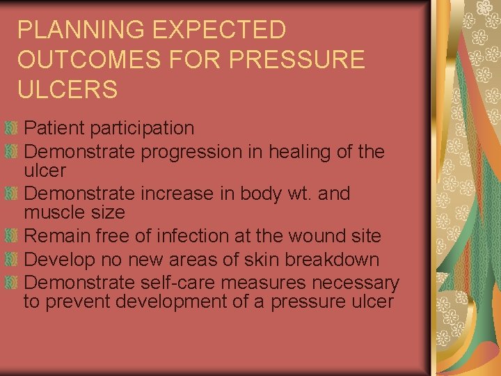 PLANNING EXPECTED OUTCOMES FOR PRESSURE ULCERS Patient participation Demonstrate progression in healing of the